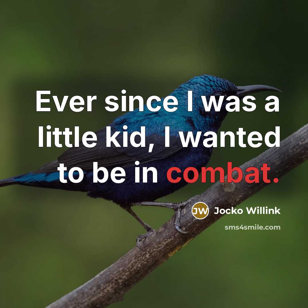 “Ever since I was a little kid, I wanted to…” quote by Jocko Willink