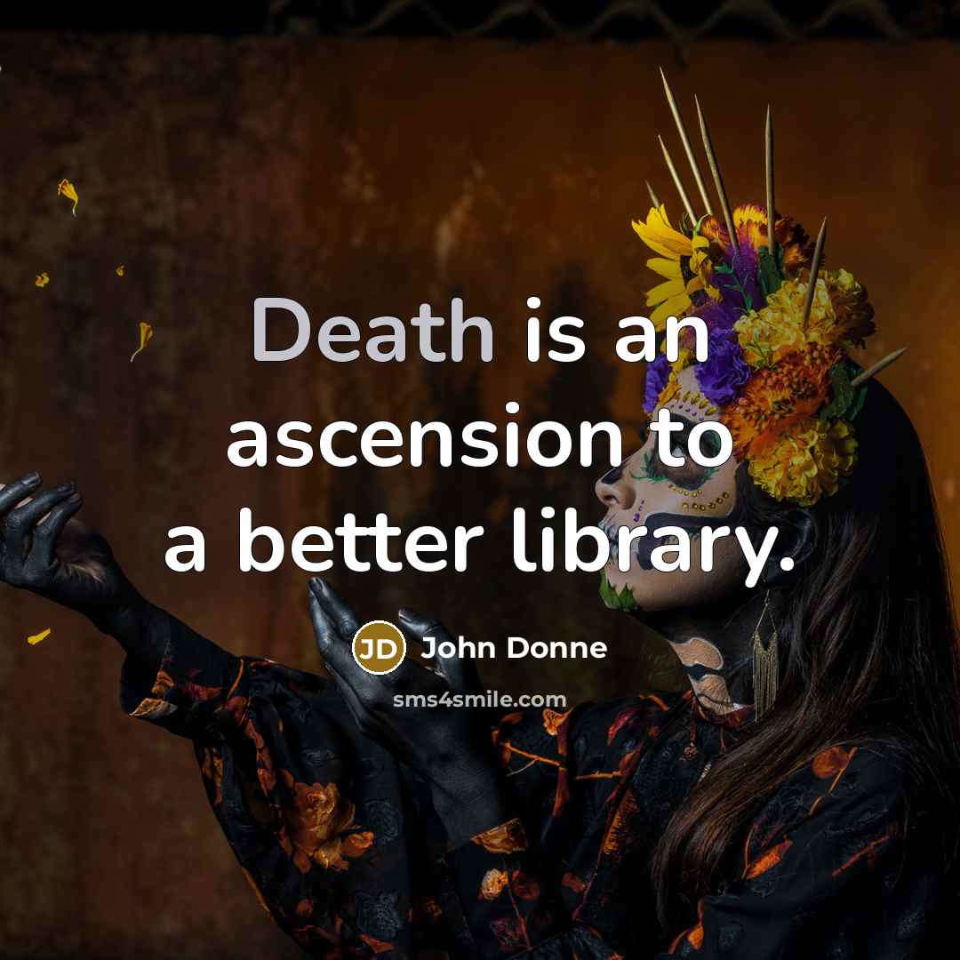 “Death is an ascension to a better library.…” quote by John Donne