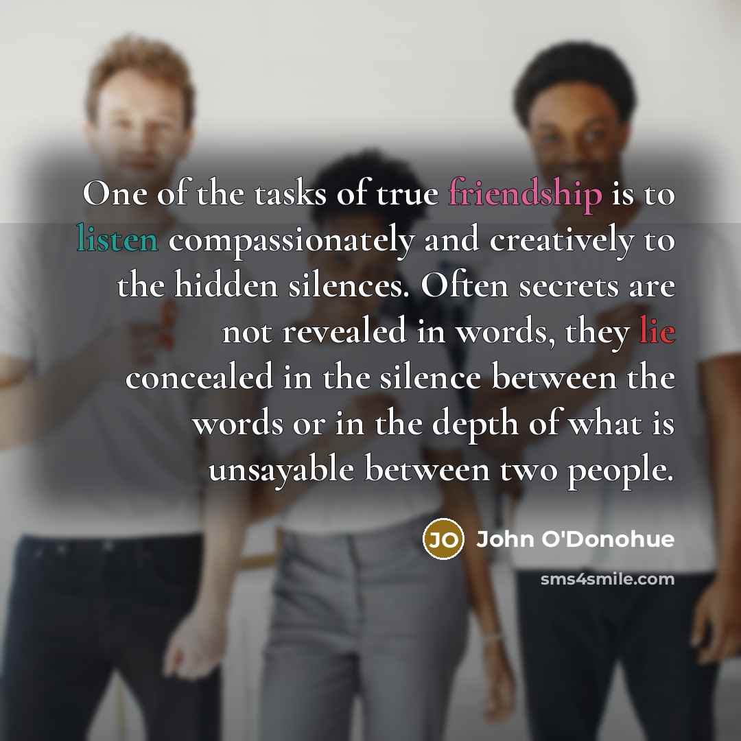 “One of the tasks of true friendship is to listen…” quote by John O'Donohue