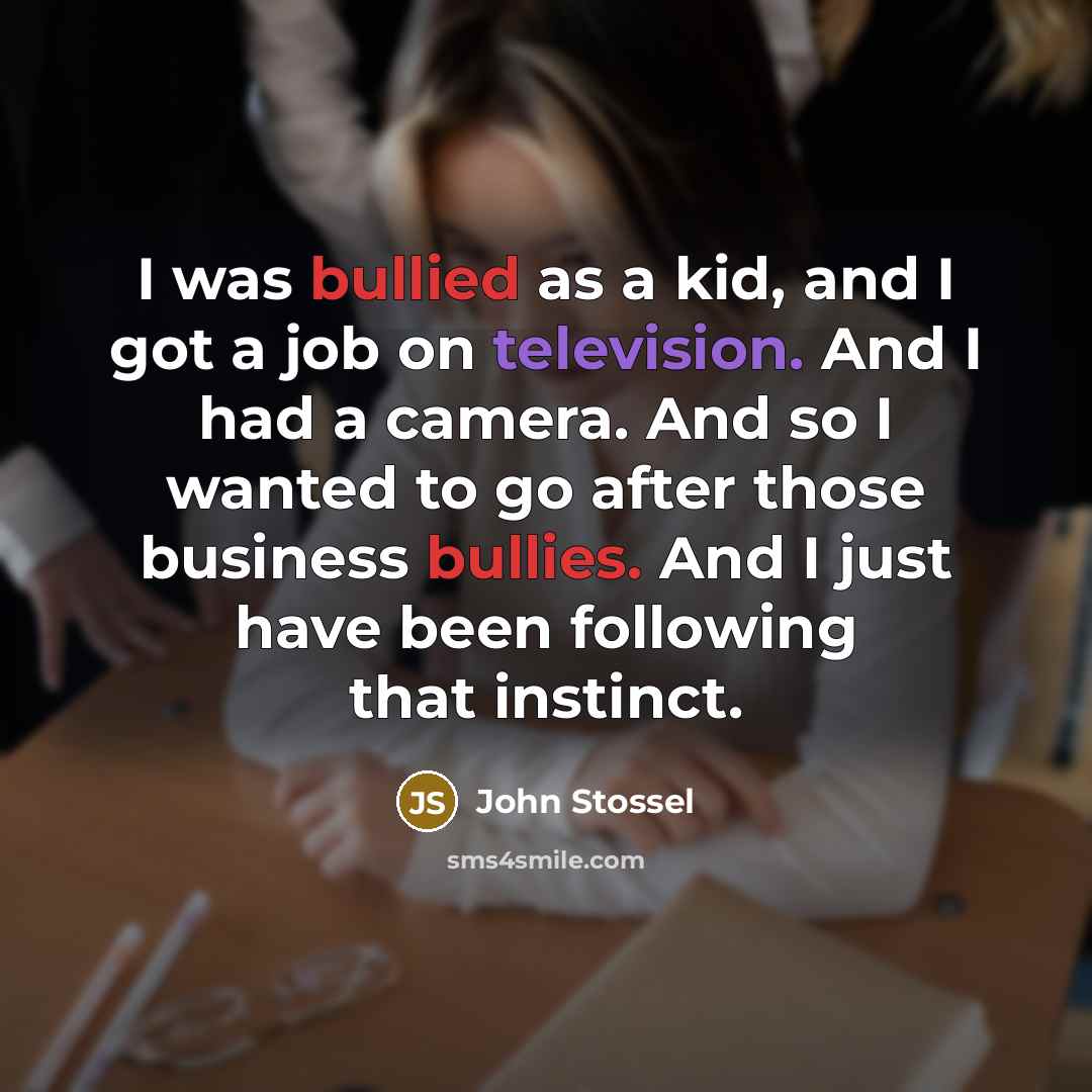 “I was bullied as a kid, and I got a…” quote by John Stossel