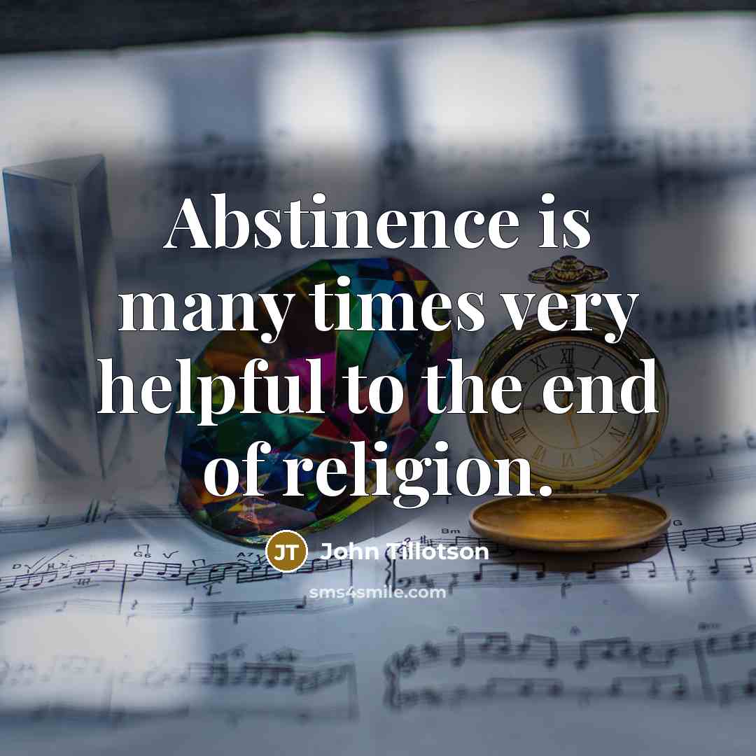 “Abstinence is many times very helpful to the end of…” quote by John Tillotson