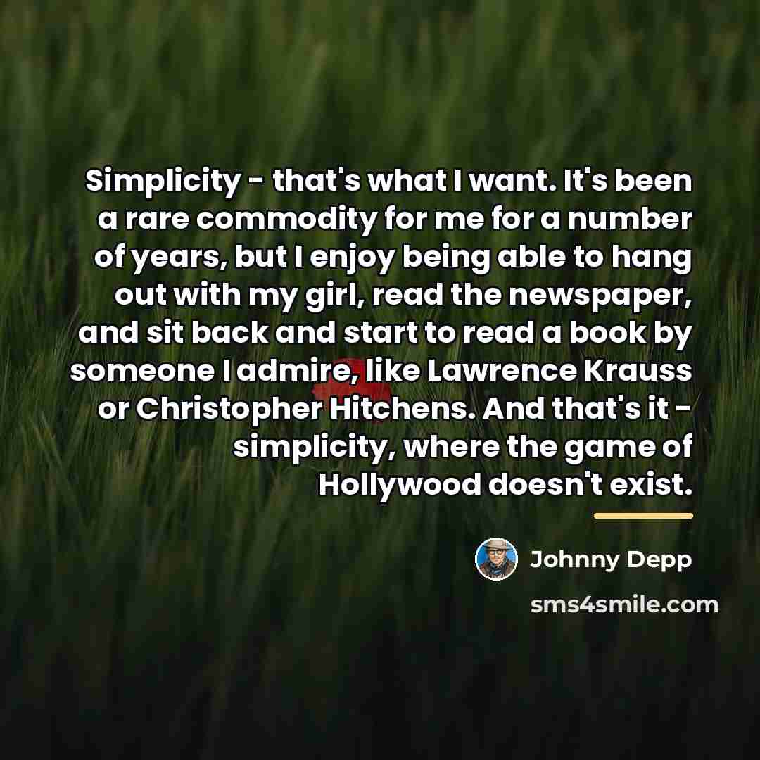 “Simplicity - that's what I want. It's been a rare…” quote by Johnny Depp