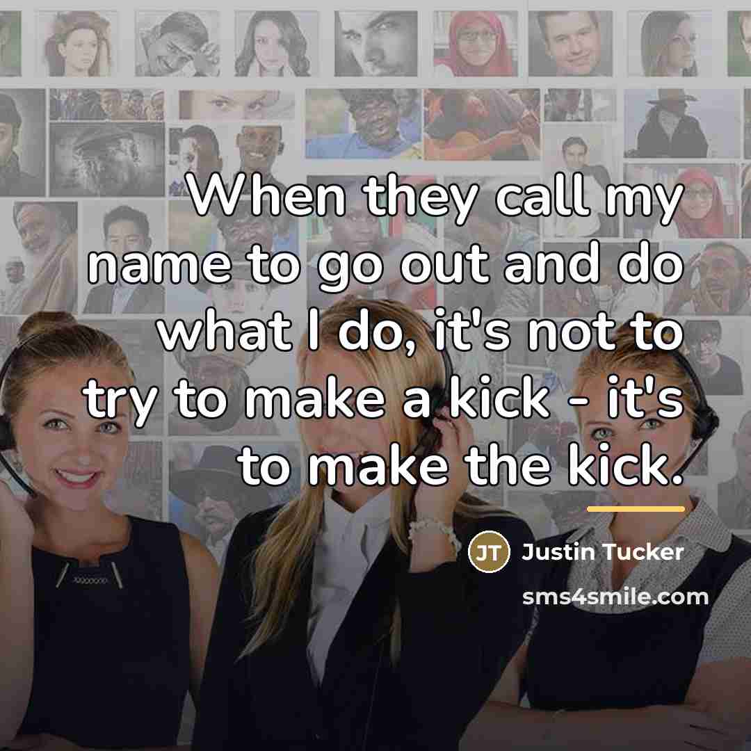 “When they call my name to go out and do…” quote by Justin Tucker