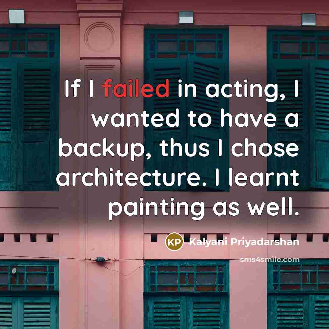 “If I failed in acting, I wanted to have a…” quote by Kalyani Priyadarshan