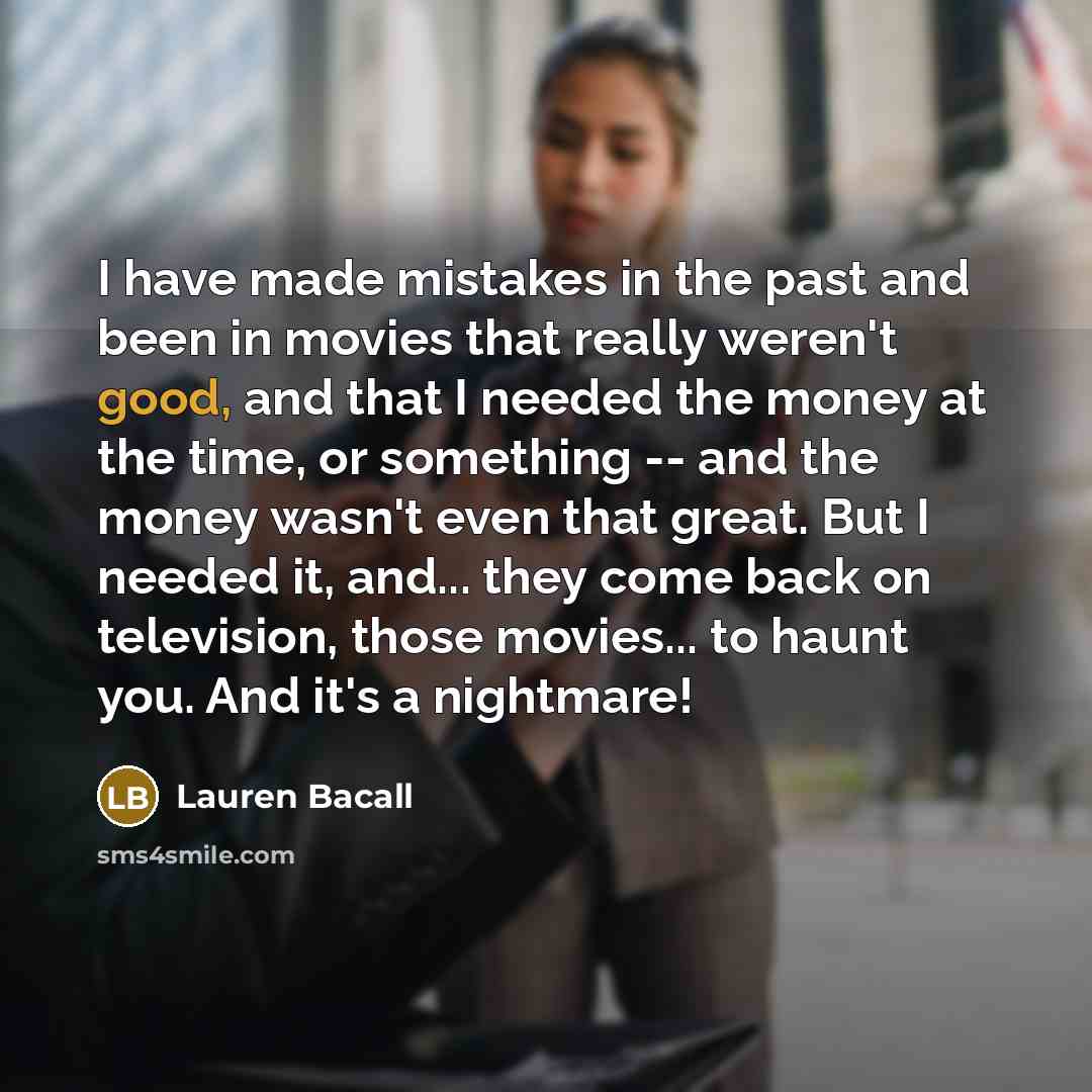 “I have made mistakes in the past and been in…” quote by Lauren Bacall