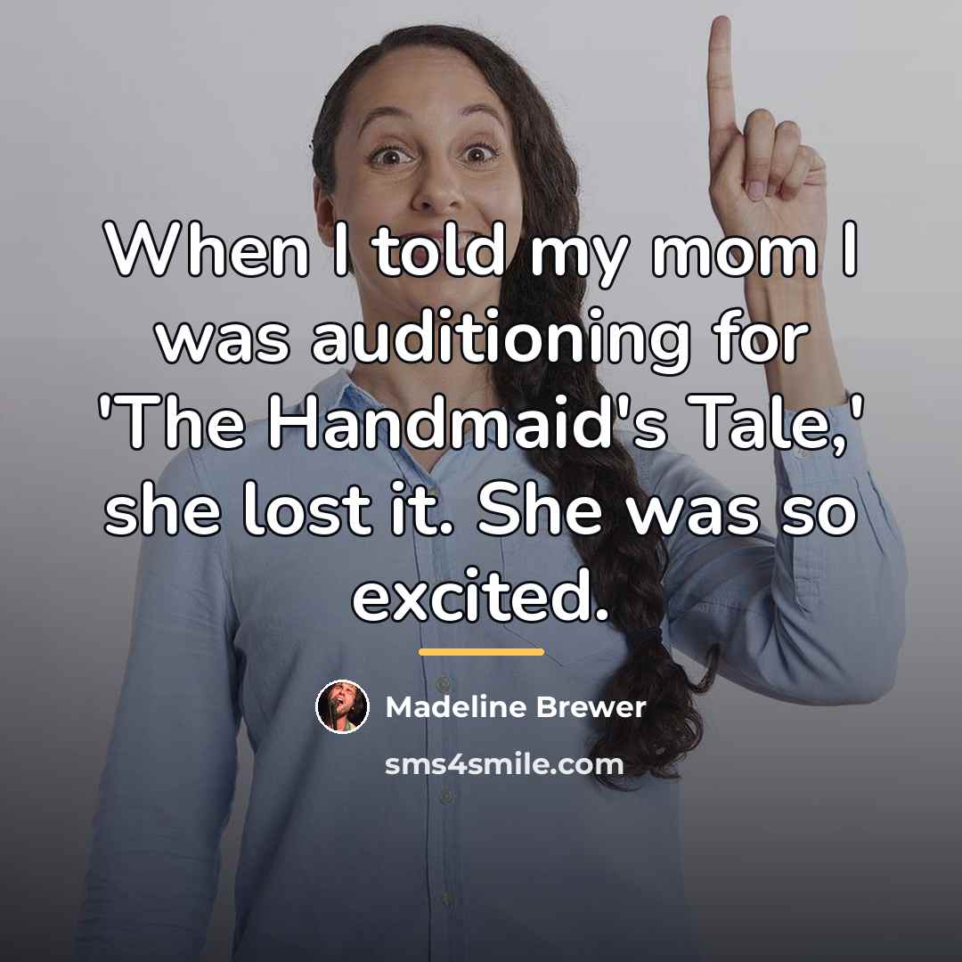 “When I told my mom I was auditioning for 'The…” quote by Madeline Brewer