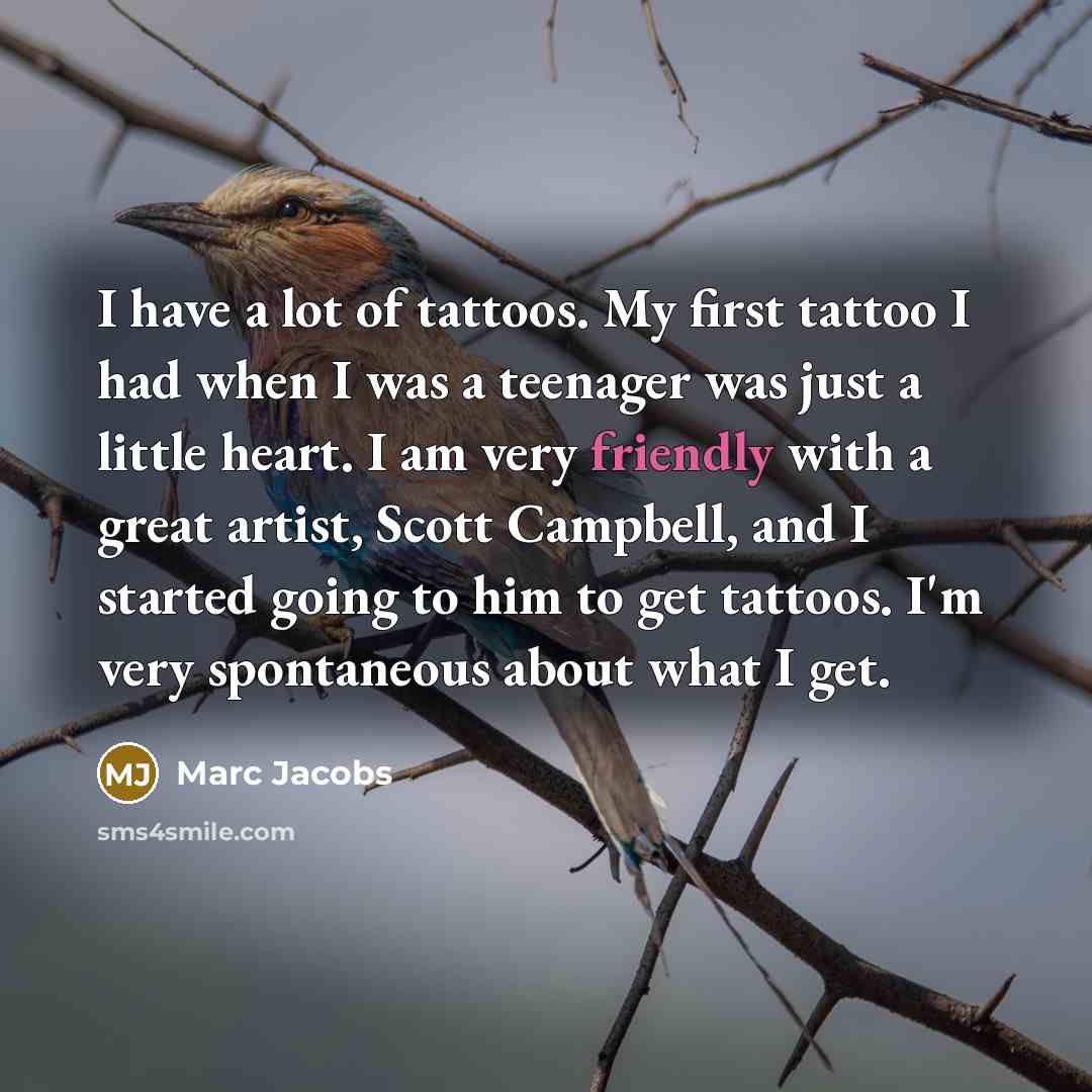 “I have a lot of tattoos. My first tattoo I…” quote by Marc Jacobs