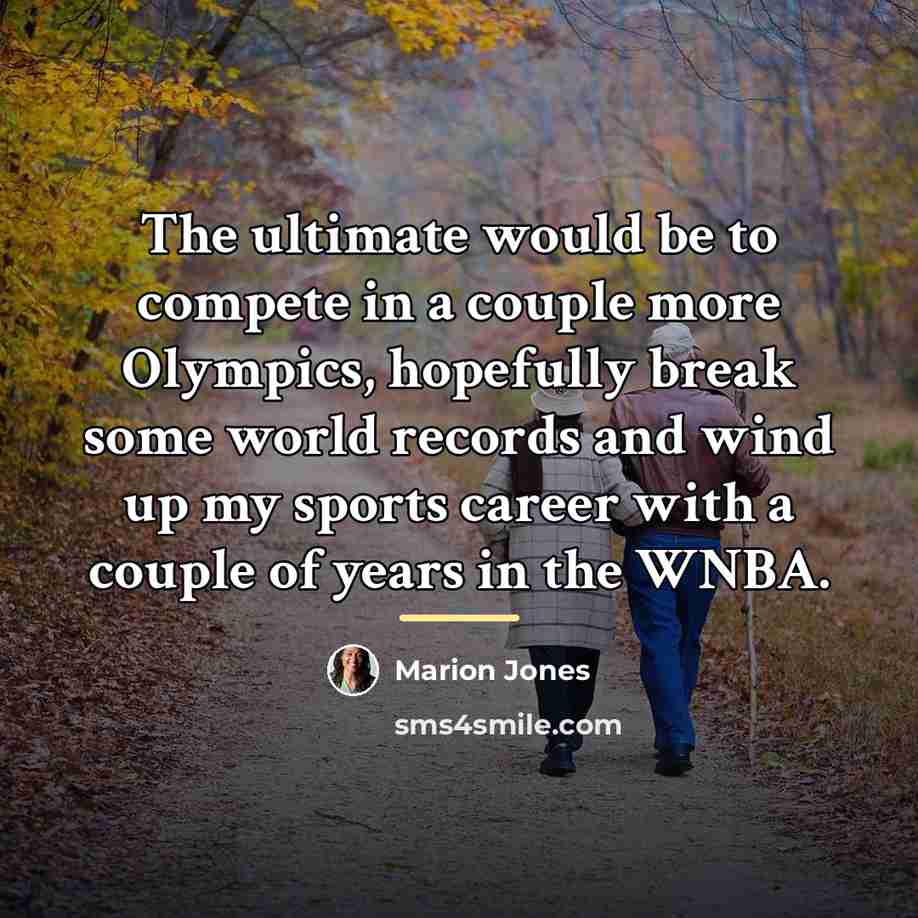 “The ultimate would be to compete in a couple more…” quote by Marion Jones