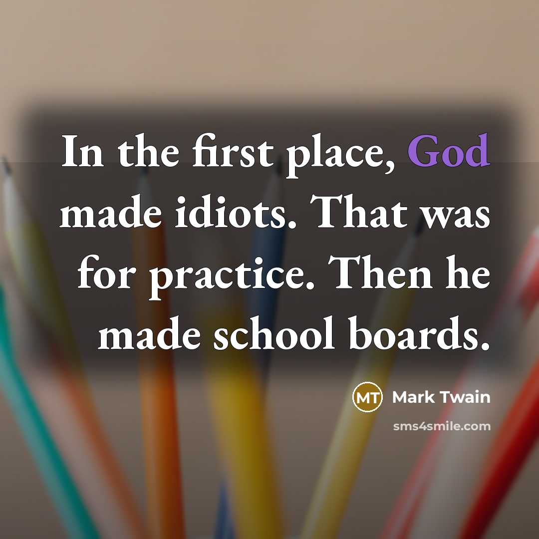 “In the first place, God made idiots. That was for…” quote by Mark Twain