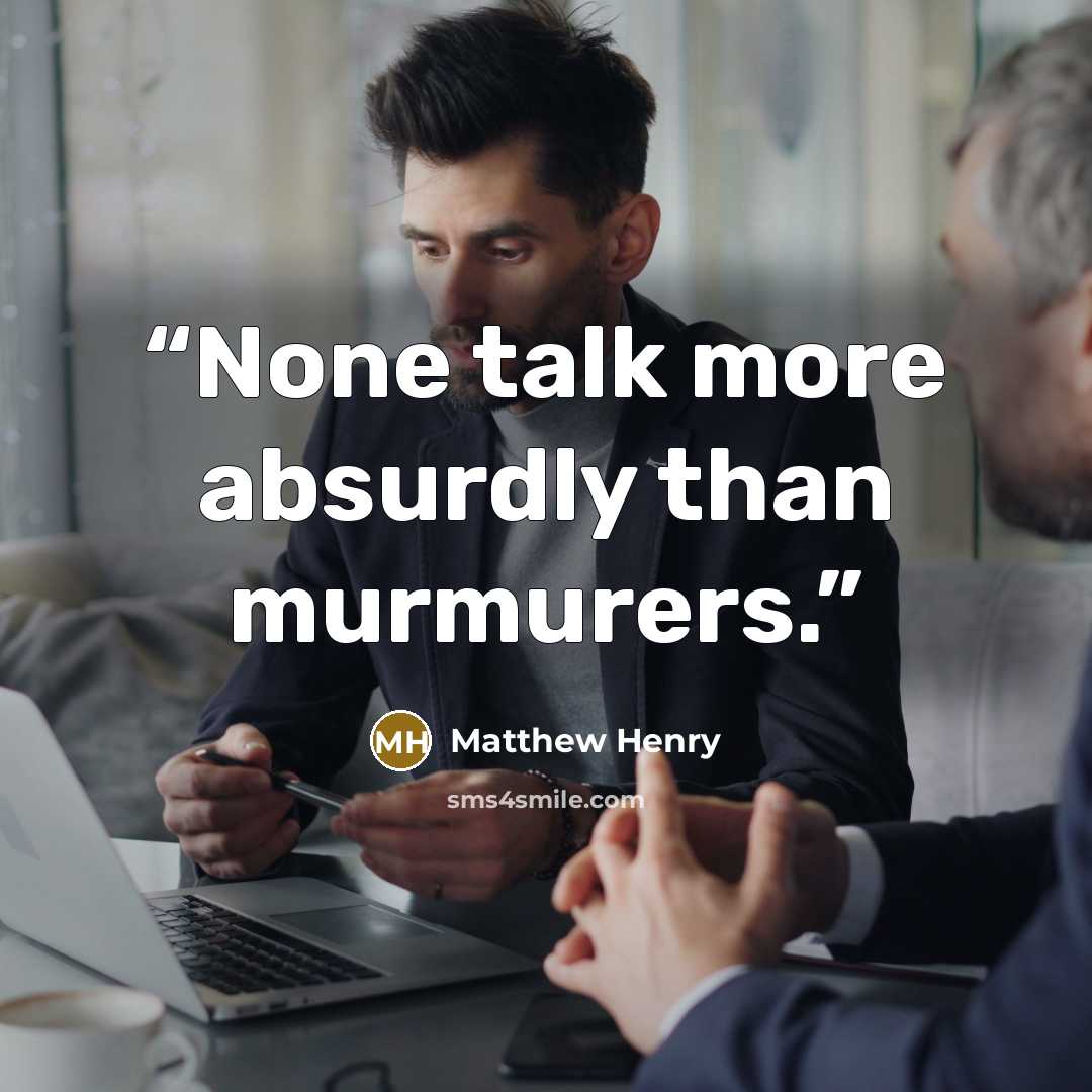 “None talk more absurdly than murmurers.” quote by Matthew Henry