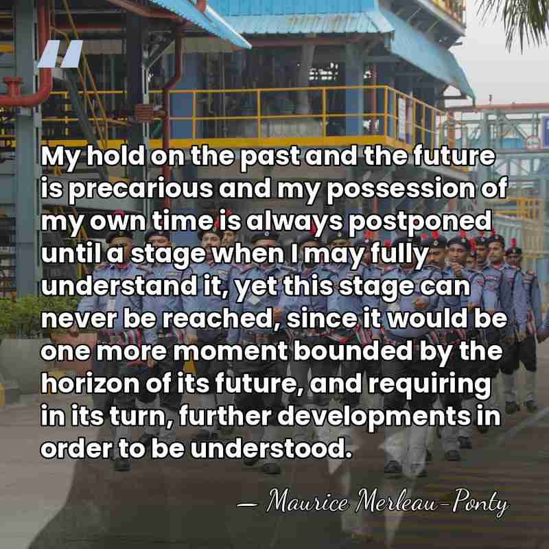 My hold on the past and the future is precarious and my&hellip; - Maurice Merleau-Ponty