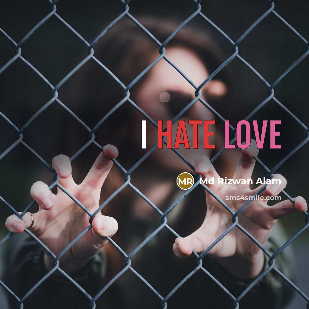 “I hate love” quote by Md Rizwan Alam