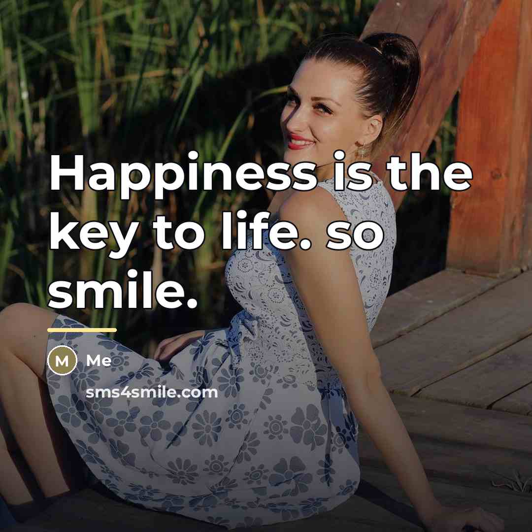 “Happiness is the key to life. so smile.…” quote by Me