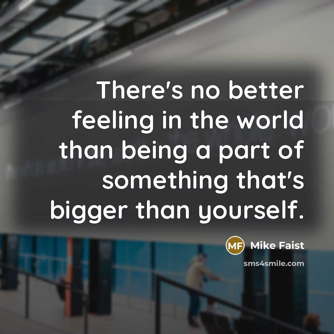 “There's no better feeling in the world than being a…” quote by Mike Faist