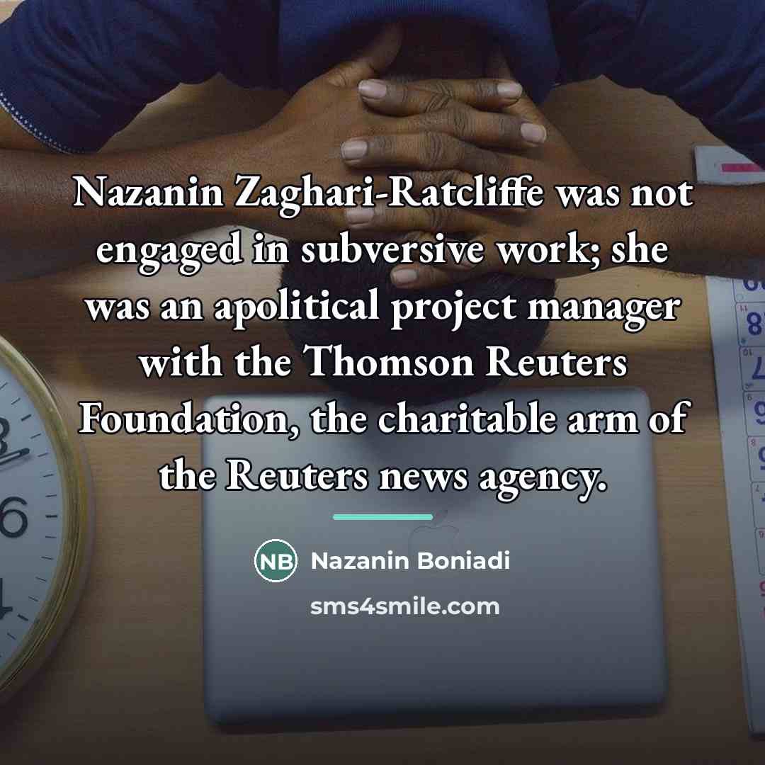 “Nazanin Zaghari-Ratcliffe was not engaged in subversive work; she was…” quote by Nazanin Boniadi