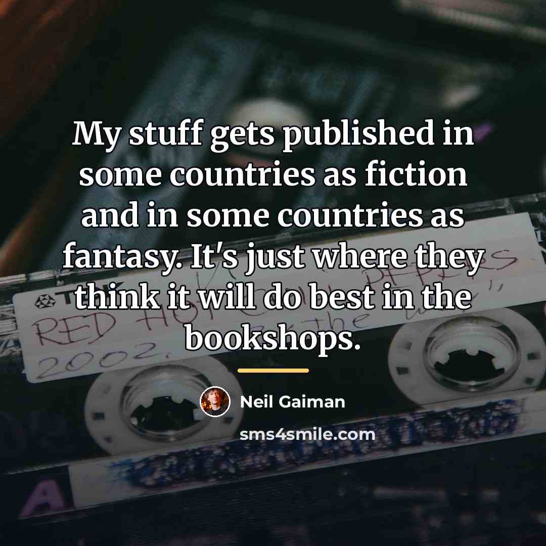 “My stuff gets published in some countries as fiction and…” quote by Neil Gaiman