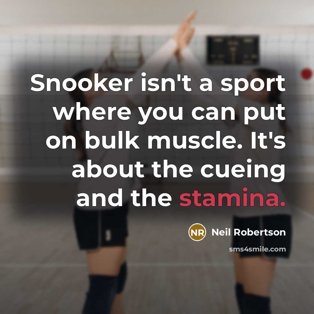 “Snooker isn't a sport where you can put on bulk…” quote by Neil Robertson