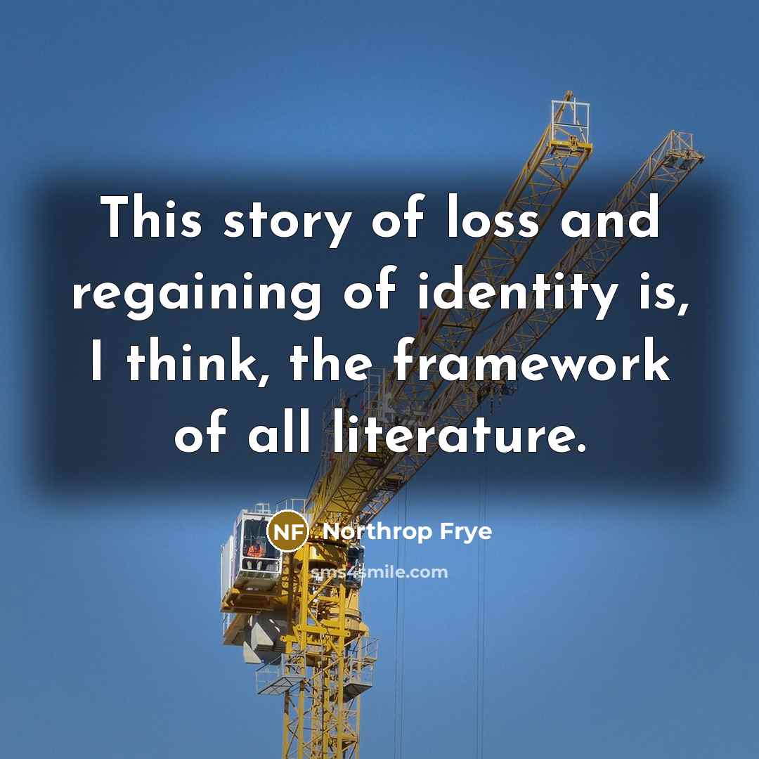 “This story of loss and regaining of identity is, I…” quote by Northrop Frye