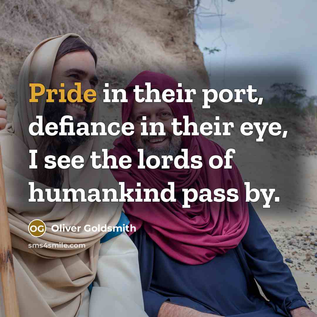 “Pride in their port, defiance in their eye, I see…” quote by Oliver Goldsmith