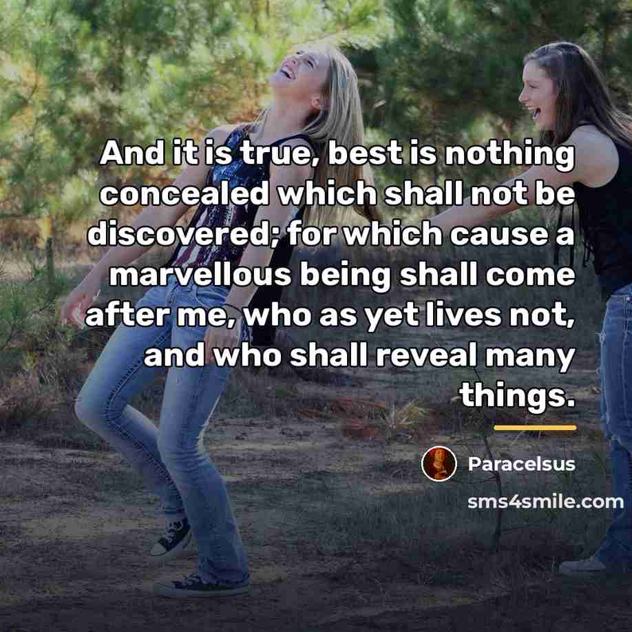 “And it is true, best is nothing concealed which shall…” quote by Paracelsus
