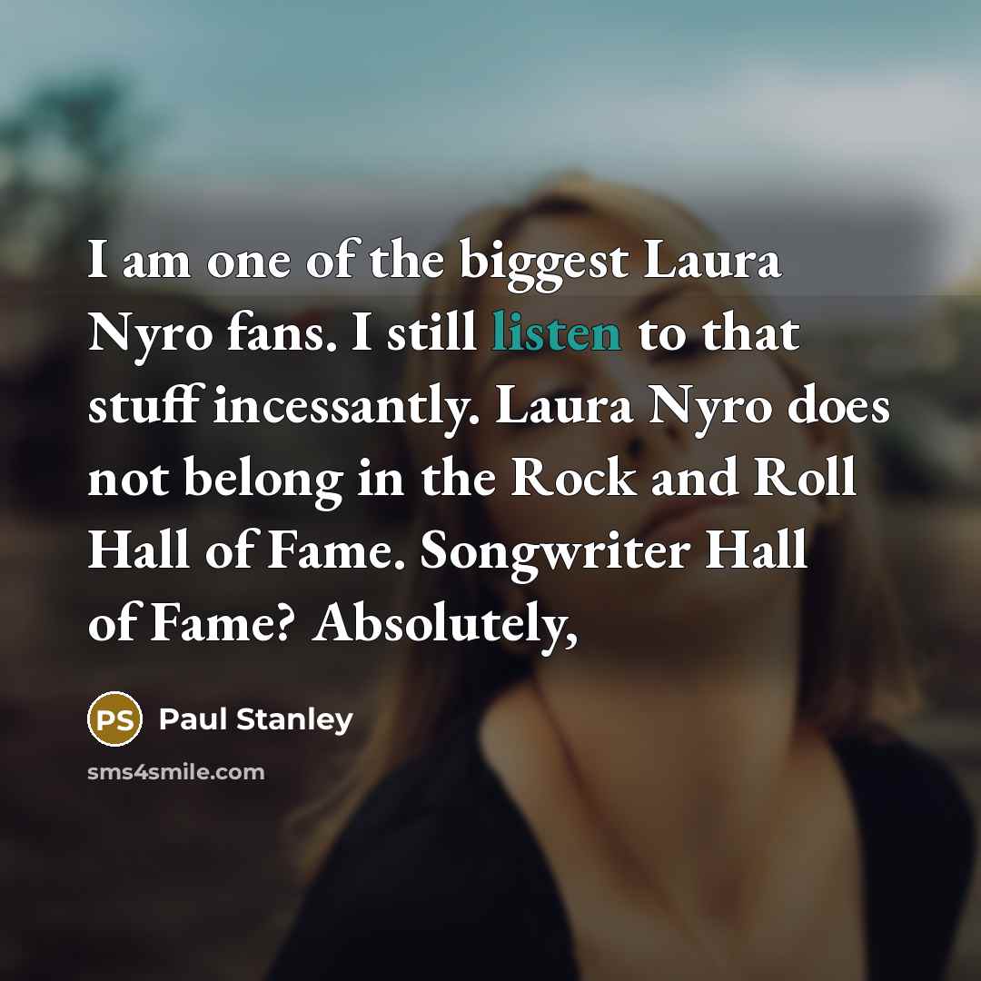 “I am one of the biggest Laura Nyro fans. I…” quote by Paul Stanley