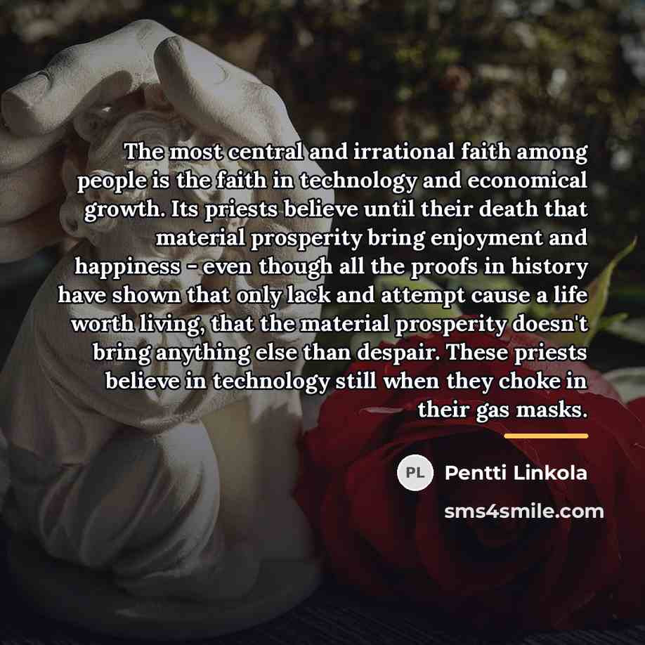 “The most central and irrational faith among people is the…” quote by Pentti Linkola