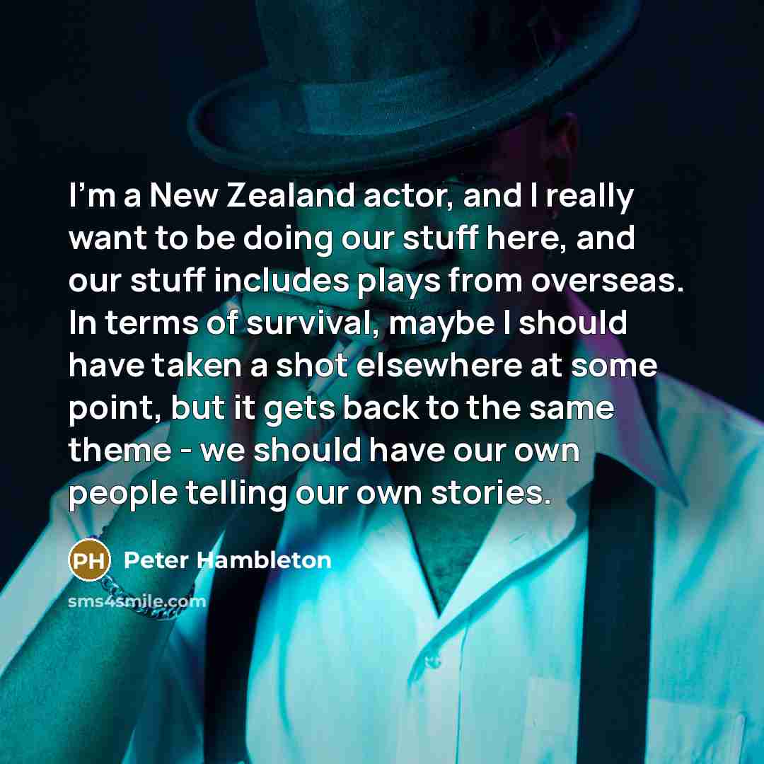 “I'm a New Zealand actor, and I really want to…” quote by Peter Hambleton
