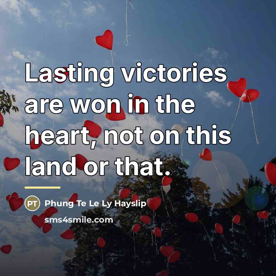 “Lasting victories are won in the heart, not on this…” quote by Phung Te Le Ly Hayslip