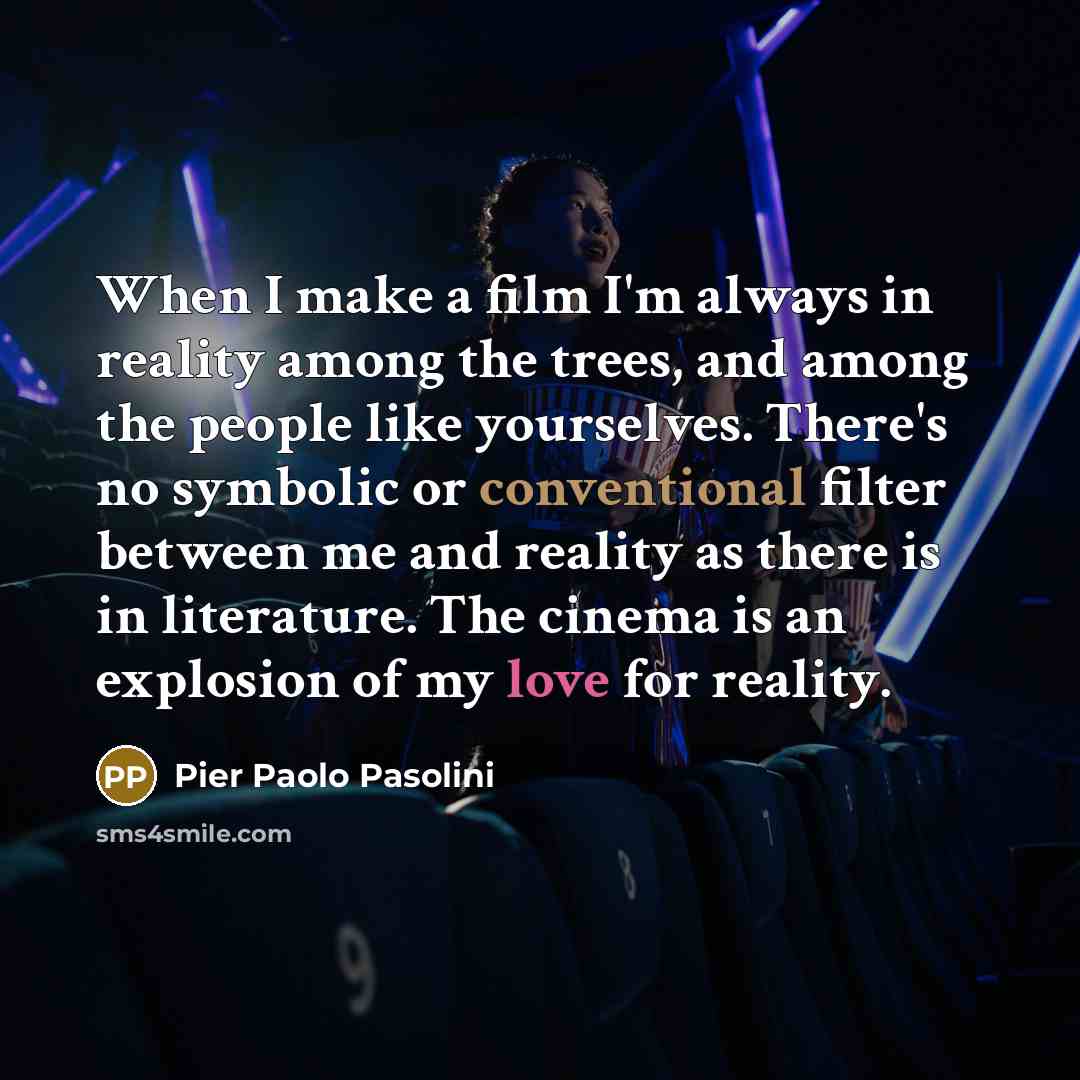“When I make a film I'm always in reality among…” quote by Pier Paolo Pasolini