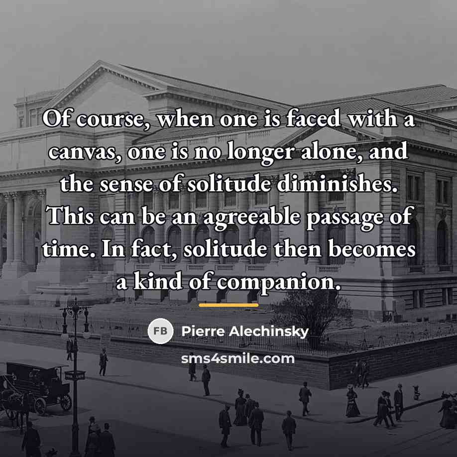 “Of course, when one is faced with a canvas, one…” quote by Pierre Alechinsky