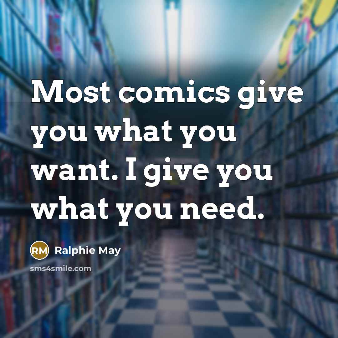“Most comics give you what you want. I give you…” quote by Ralphie May
