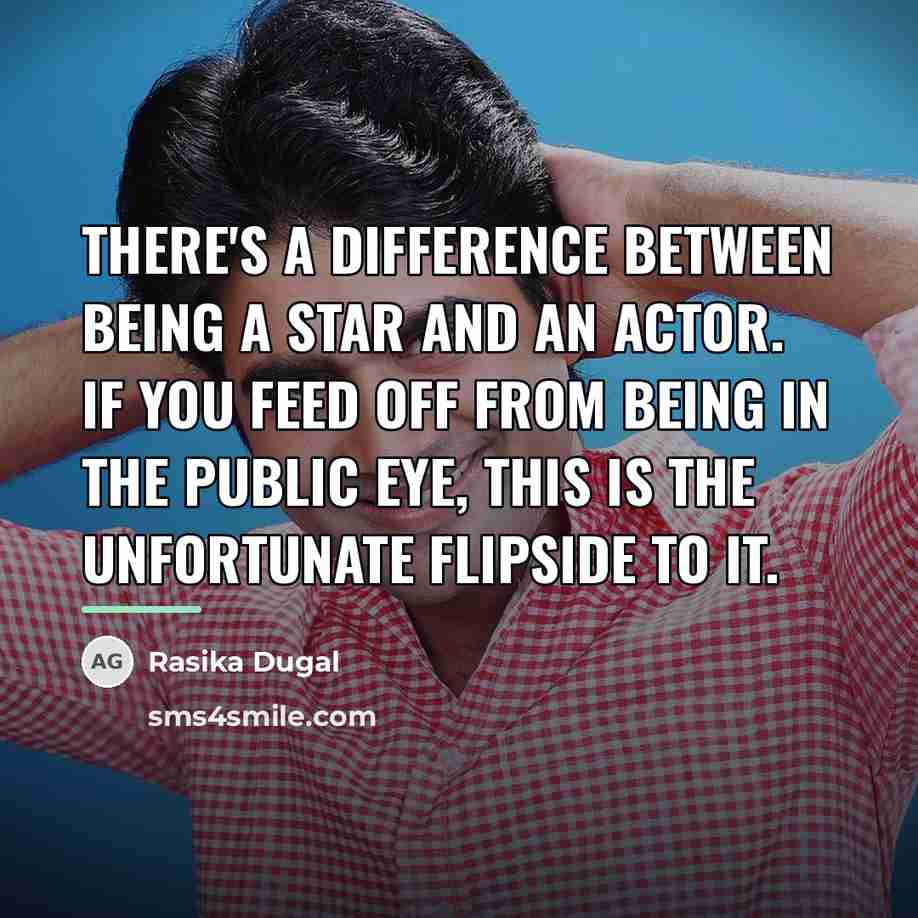 “There's a difference between being a star and an actor.…” quote by Rasika Dugal