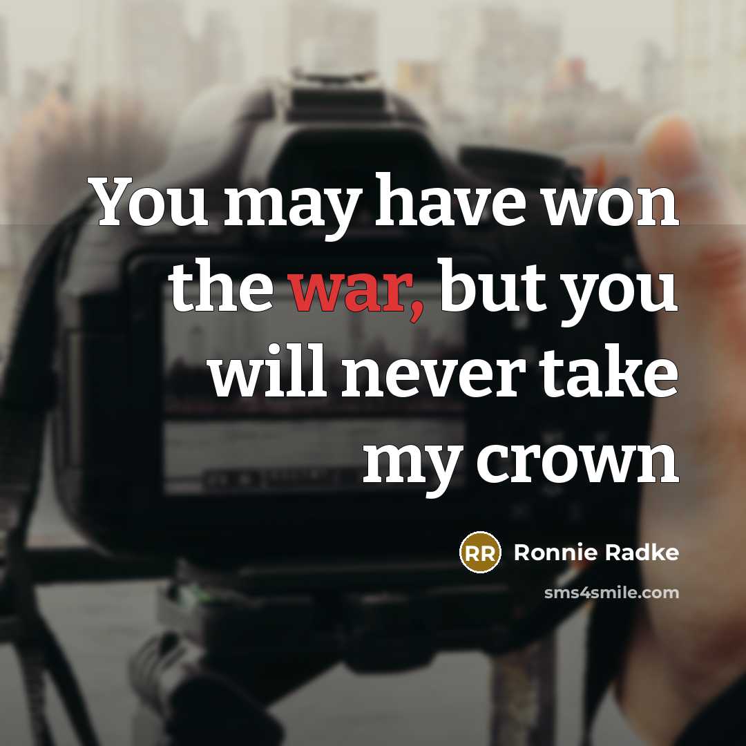 “You may have won the war, but you will never…” quote by Ronnie Radke