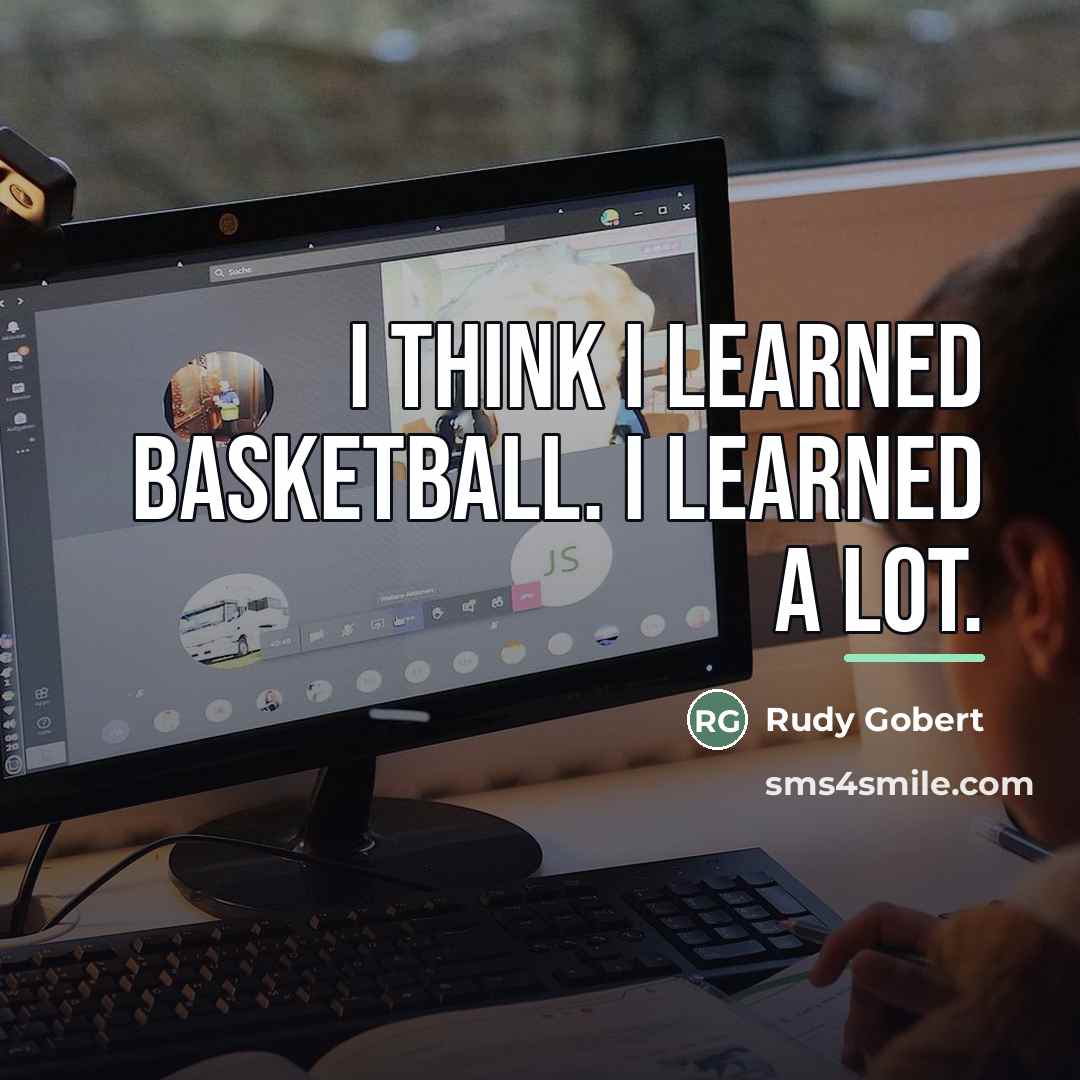 “I think I learned basketball. I learned a lot.…” quote by Rudy Gobert