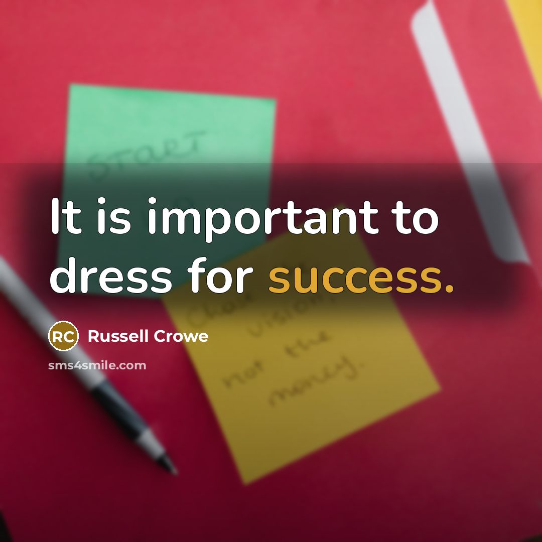 “It is important to dress for success.…” quote by Russell Crowe