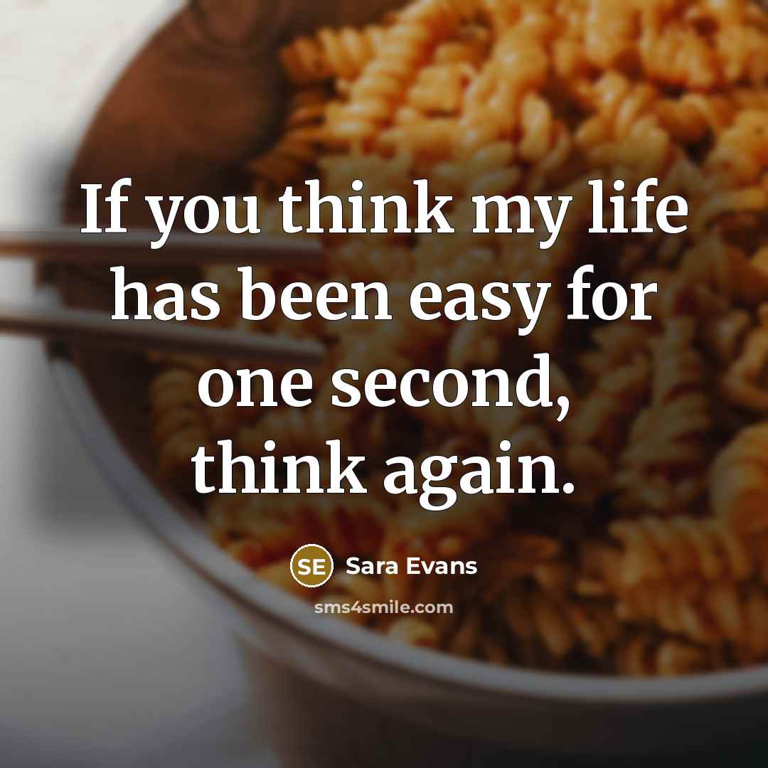“If you think my life has been easy for one…” quote by Sara Evans