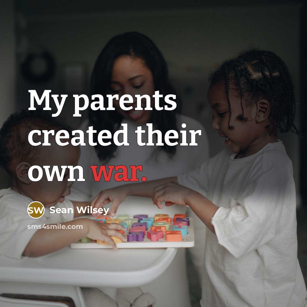 “My parents created their own war.…” quote by Sean Wilsey