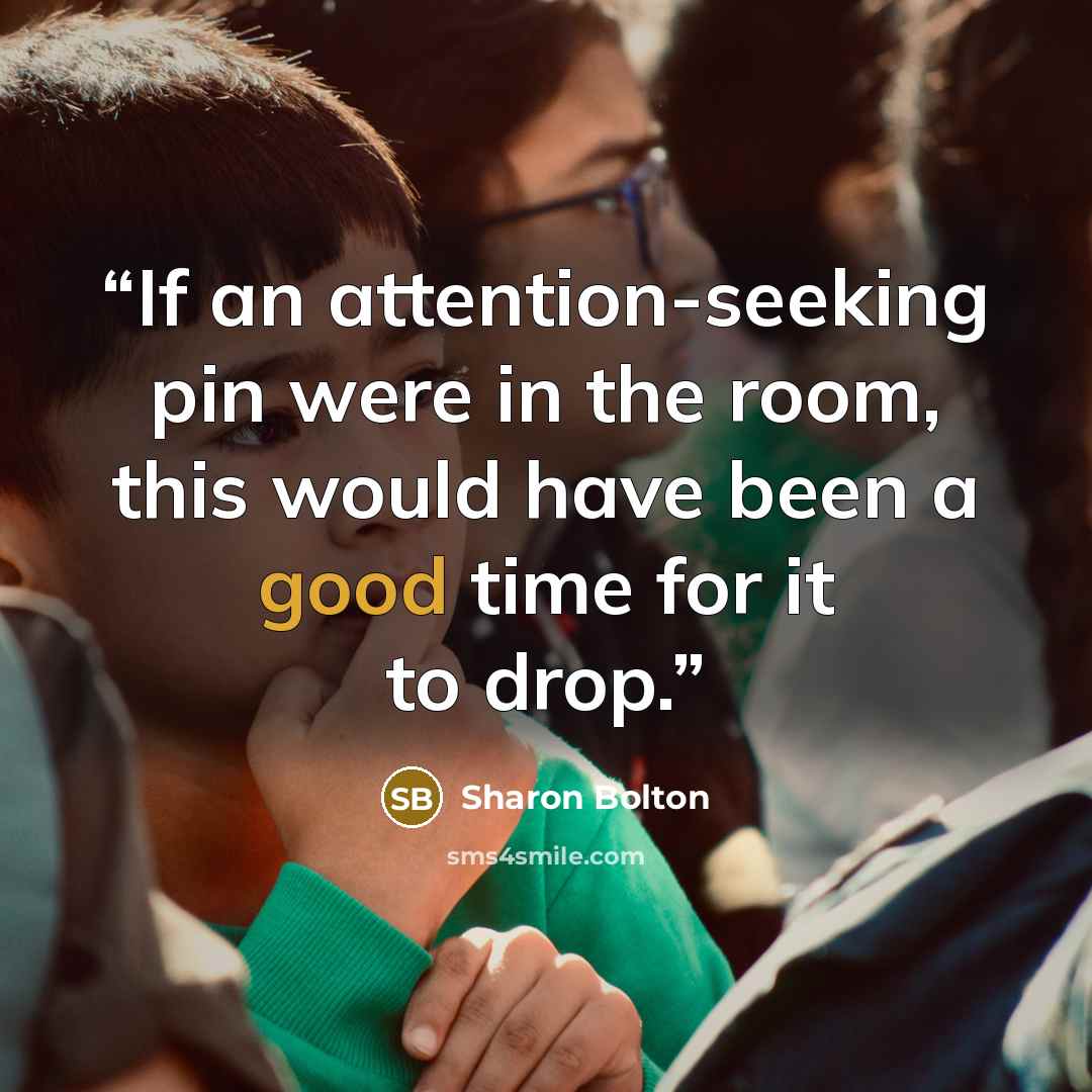 “If an attention-seeking pin were in the room, this would have been a good time for it to drop.” quote by Sharon Bolton