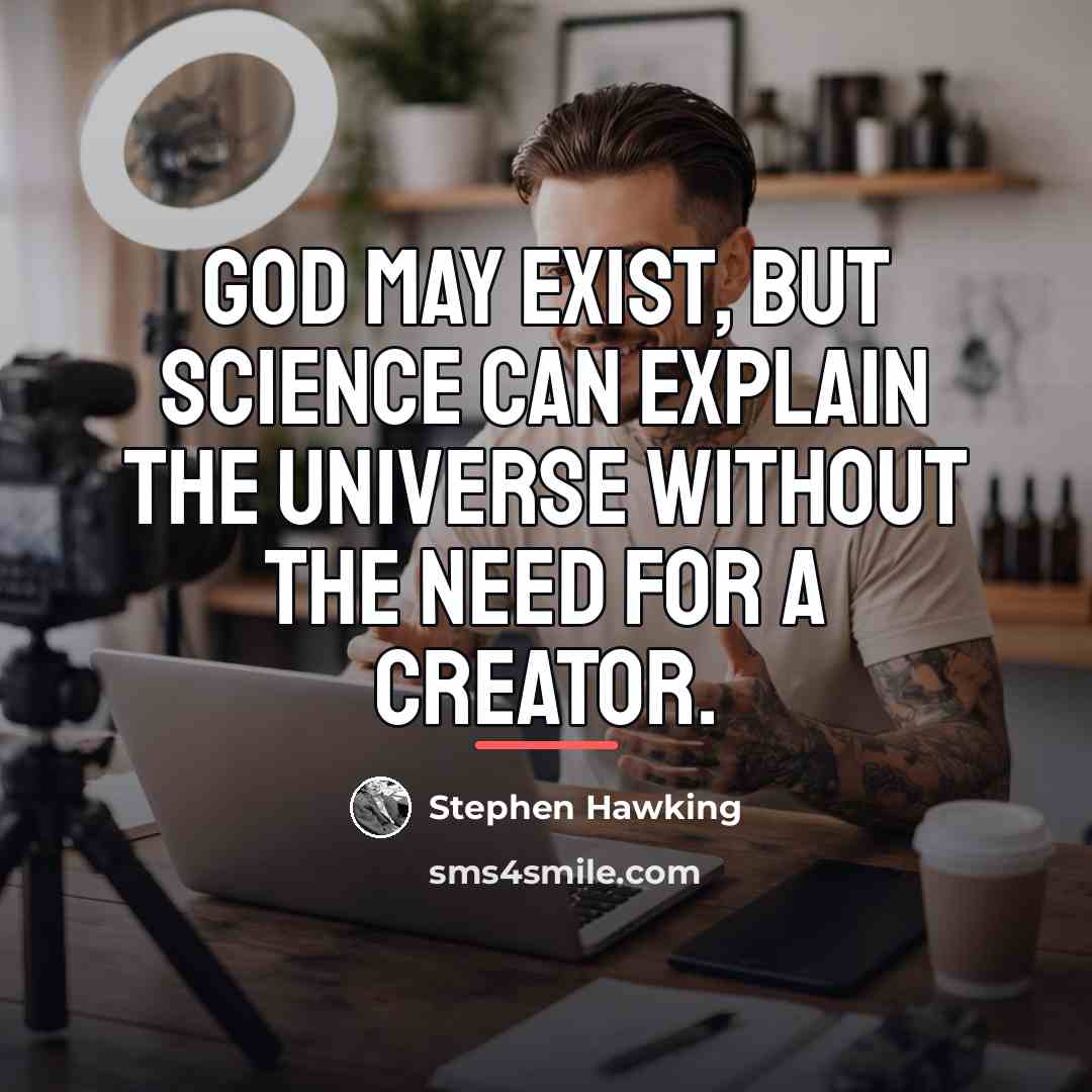 “God may exist, but science can explain the universe without…” quote by Stephen Hawking