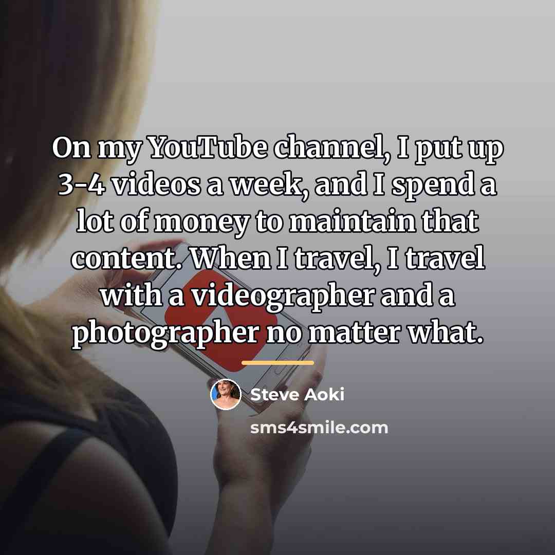 “On my YouTube channel, I put up 3-4 videos a…” quote by Steve Aoki