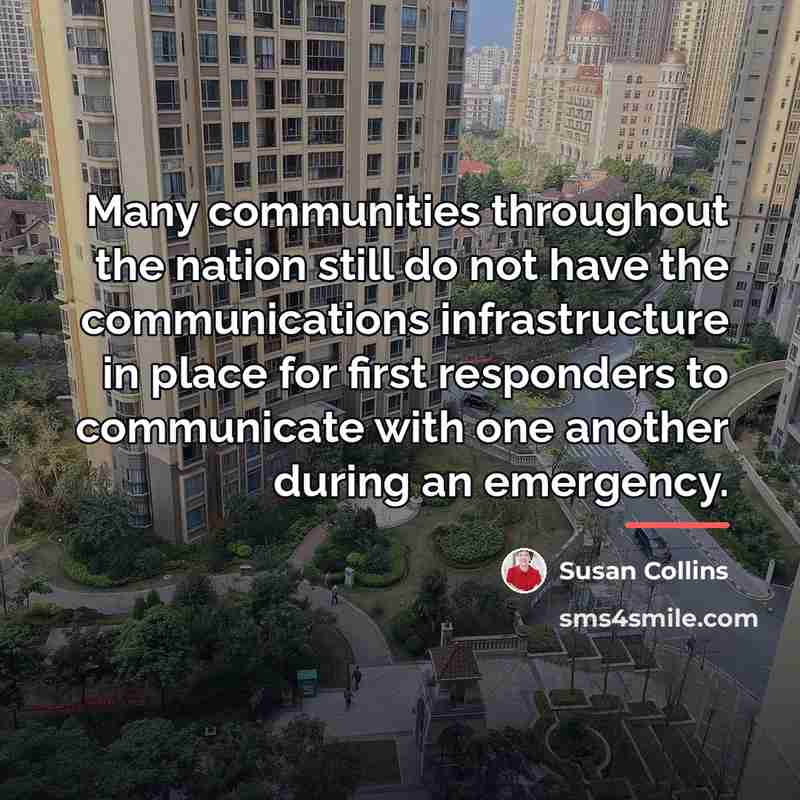 “Many communities throughout the nation still do not have the…” quote by Susan Collins