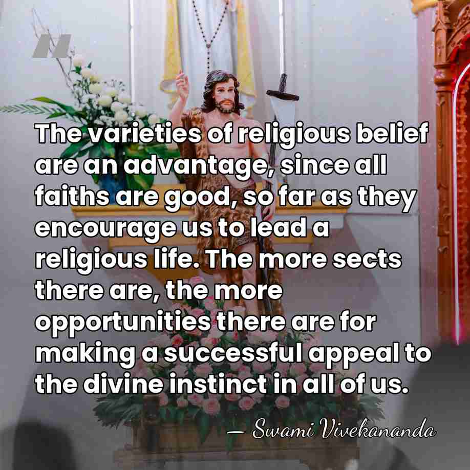 The varieties of religious belief are an advantage, since all faiths are&hellip; - Swami Vivekananda