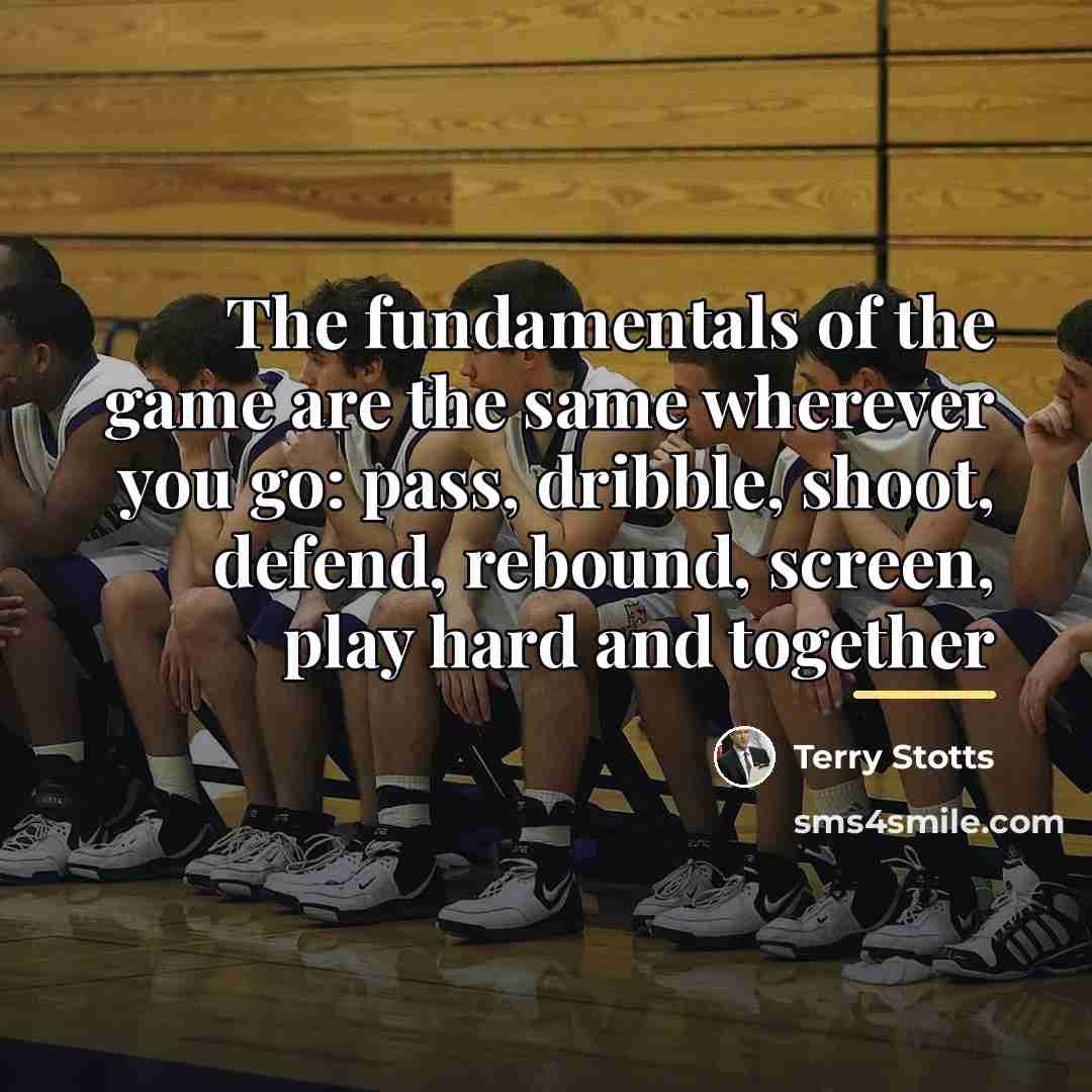 “The fundamentals of the game are the same wherever you…” quote by Terry Stotts