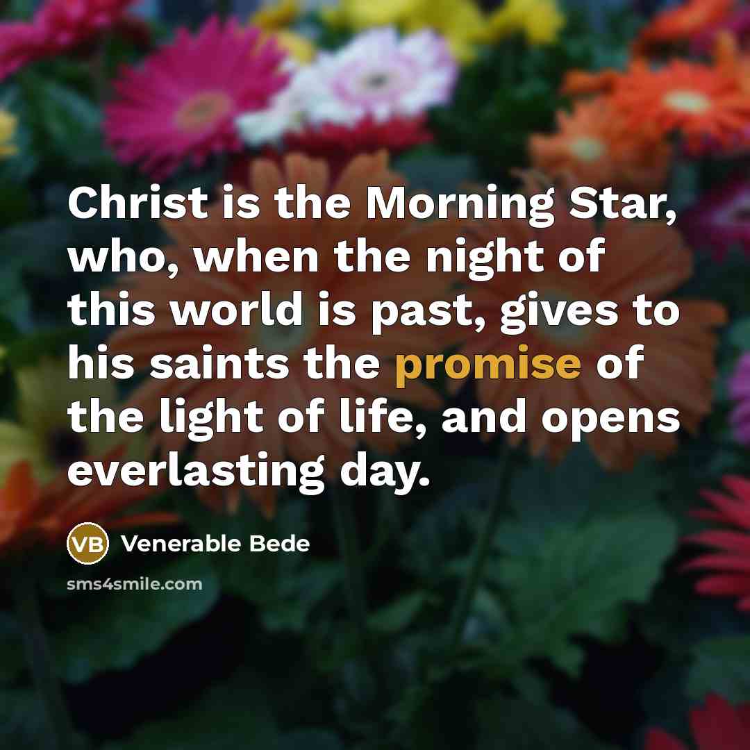 “Christ is the Morning Star, who, when the night of…” quote by Venerable Bede