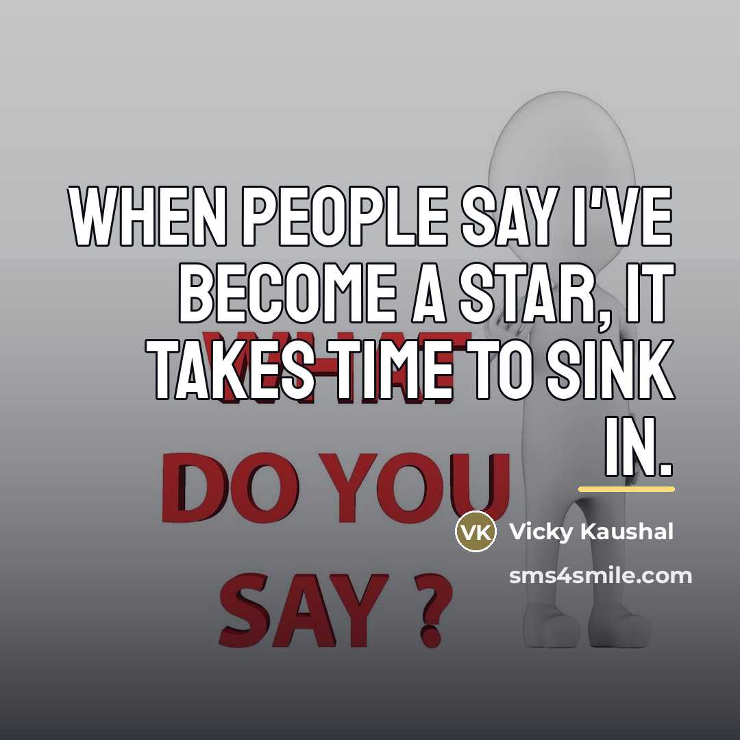 “When people say I've become a star, it takes time…” quote by Vicky Kaushal