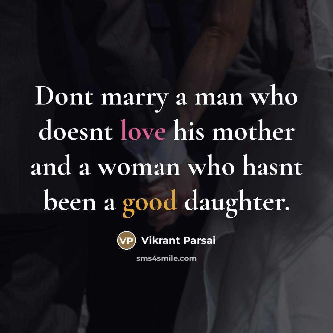 “Dont marry a man who doesnt love his mother and…” quote by Vikrant Parsai