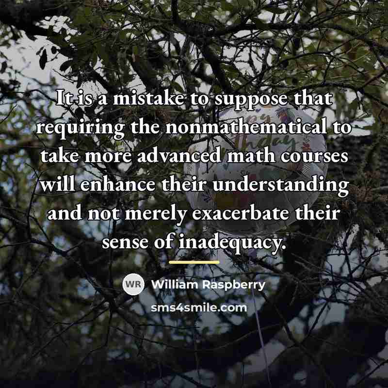 “It is a mistake to suppose that requiring the nonmathematical…” quote by William Raspberry