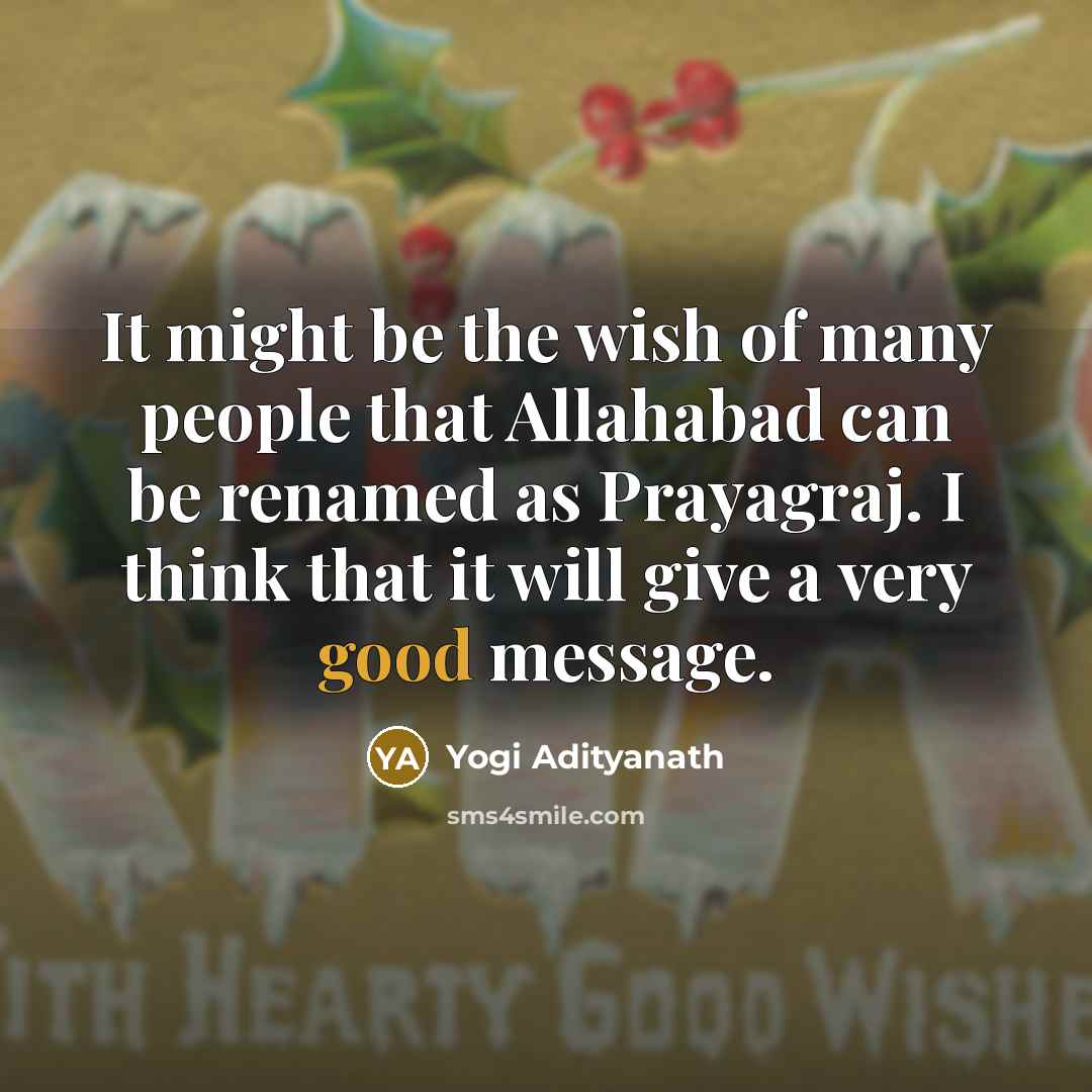 “It might be the wish of many people that Allahabad…” quote by Yogi Adityanath