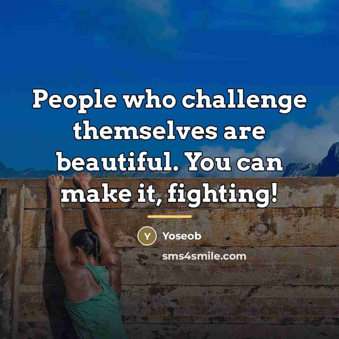 “People who challenge themselves are beautiful. You can make it,…” quote by Yoseob