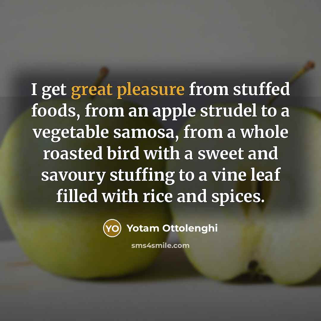 “I get great pleasure from stuffed foods, from an apple…” quote by Yotam Ottolenghi